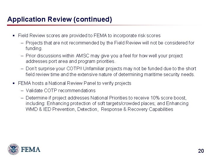 Application Review (continued) § Field Review scores are provided to FEMA to incorporate risk