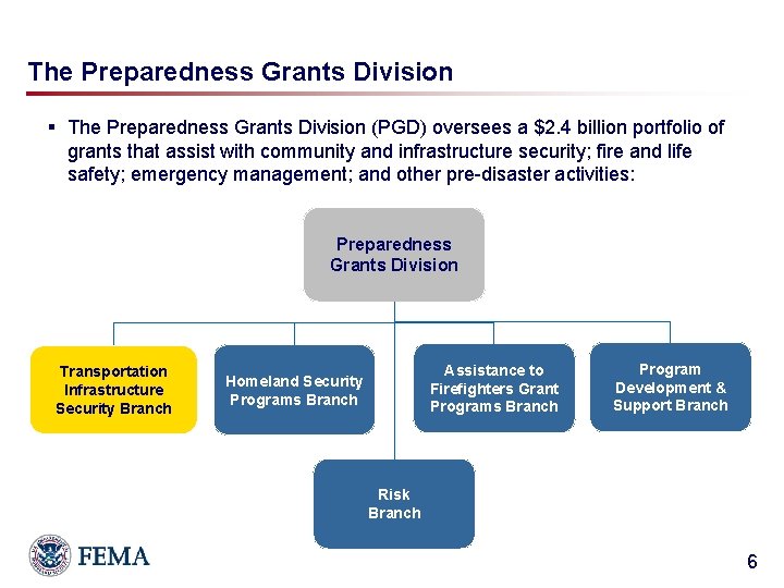 Overview The Preparedness Grants Division § The Preparedness Grants Division (PGD) oversees a $2.