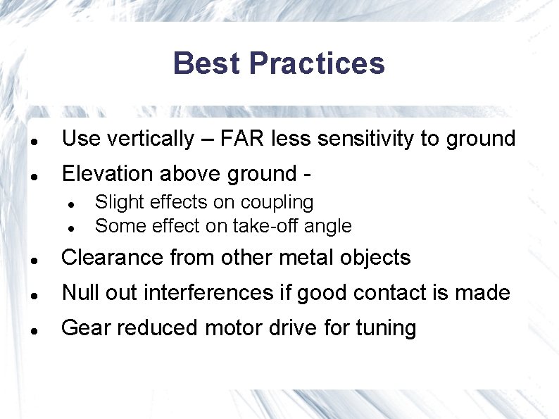 Best Practices Use vertically – FAR less sensitivity to ground Elevation above ground Slight Best Practices Use vertically – FAR less sensitivity to ground Elevation above ground Slight
