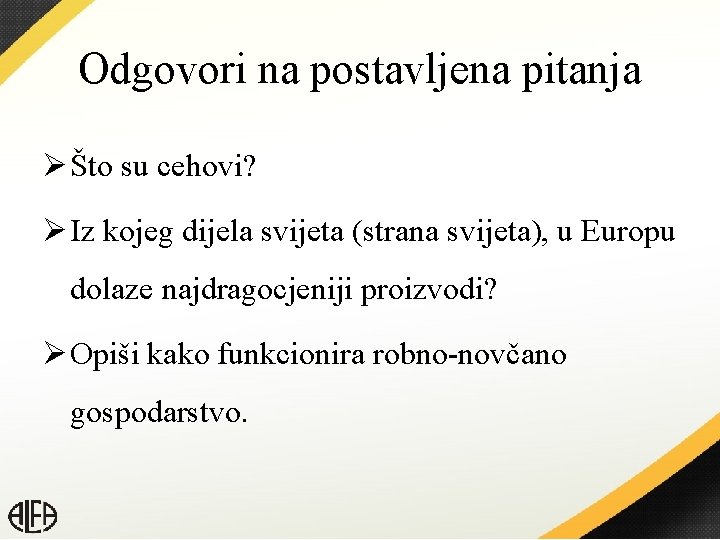 Odgovori na postavljena pitanja Ø Što su cehovi? Ø Iz kojeg dijela svijeta (strana