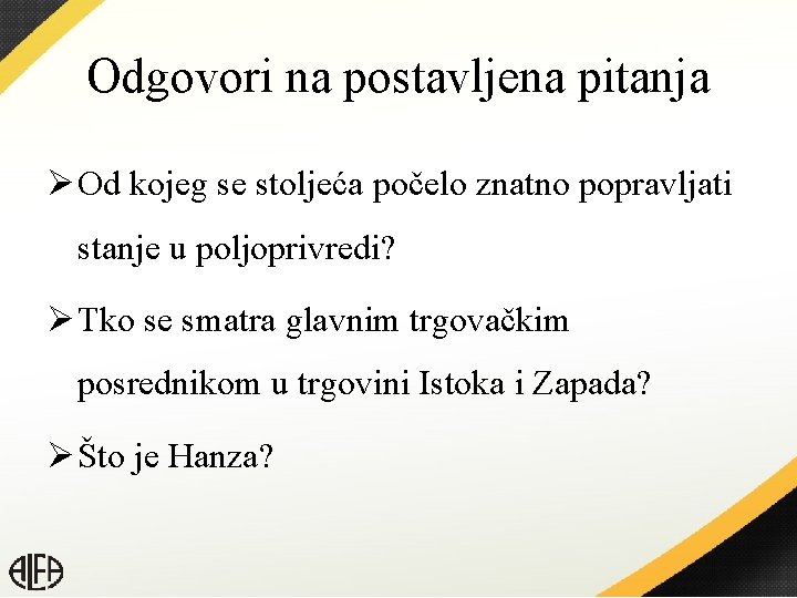 Odgovori na postavljena pitanja Ø Od kojeg se stoljeća počelo znatno popravljati stanje u