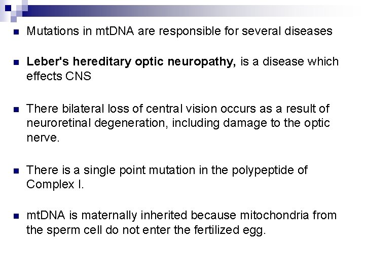 n Mutations in mt. DNA are responsible for several diseases n Leber's hereditary optic