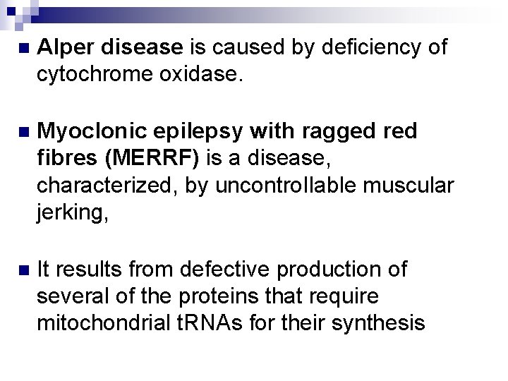 n Alper disease is caused by deficiency of cytochrome oxidase. n Myoclonic epilepsy with