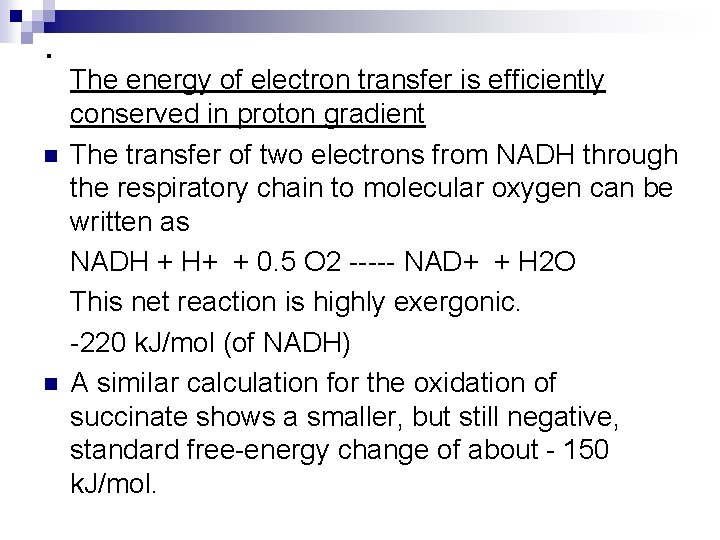 . n n The energy of electron transfer is efficiently conserved in proton gradient