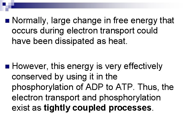 n Normally, large change in free energy that occurs during electron transport could have