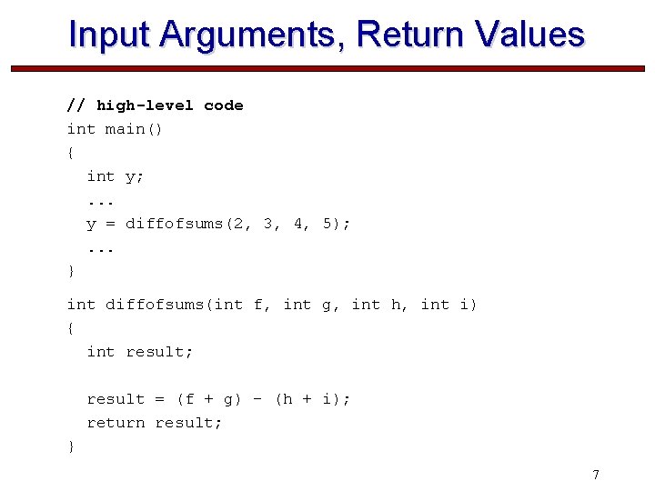 Input Arguments, Return Values // high-level code int main() { int y; . .