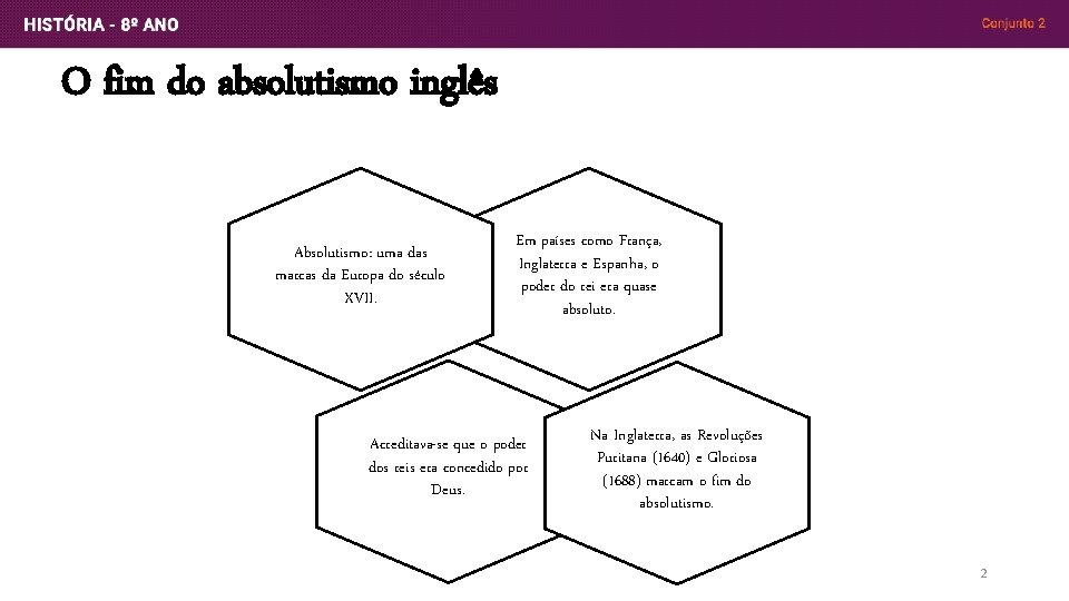 O fim do absolutismo inglês Absolutismo: uma das marcas da Europa do século XVII.