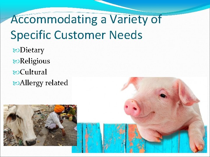 Accommodating a Variety of Specific Customer Needs Dietary Religious Cultural Allergy related 