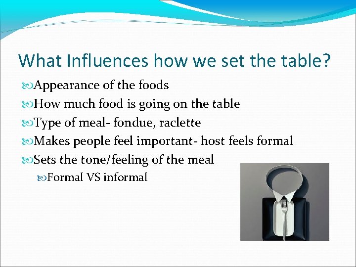 What Influences how we set the table? Appearance of the foods How much food
