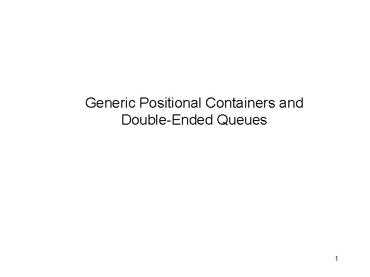Generic Positional Containers and Double-Ended Queues 1 