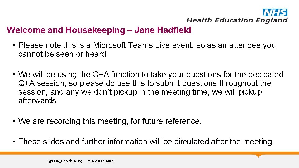 Welcome and Housekeeping – Jane Hadfield • Please note this is a Microsoft Teams