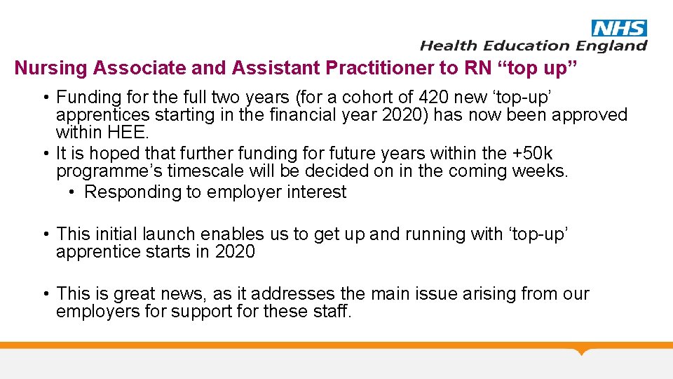 Nursing Associate and Assistant Practitioner to RN “top up” • Funding for the full