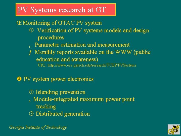 PV Systems research at GT Œ Monitoring of GTAC PV system Verification of PV