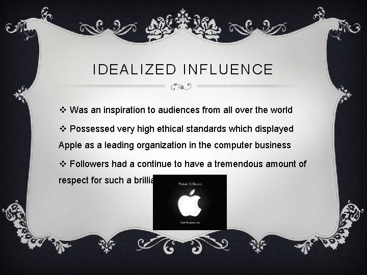 IDEALIZED INFLUENCE v Was an inspiration to audiences from all over the world v