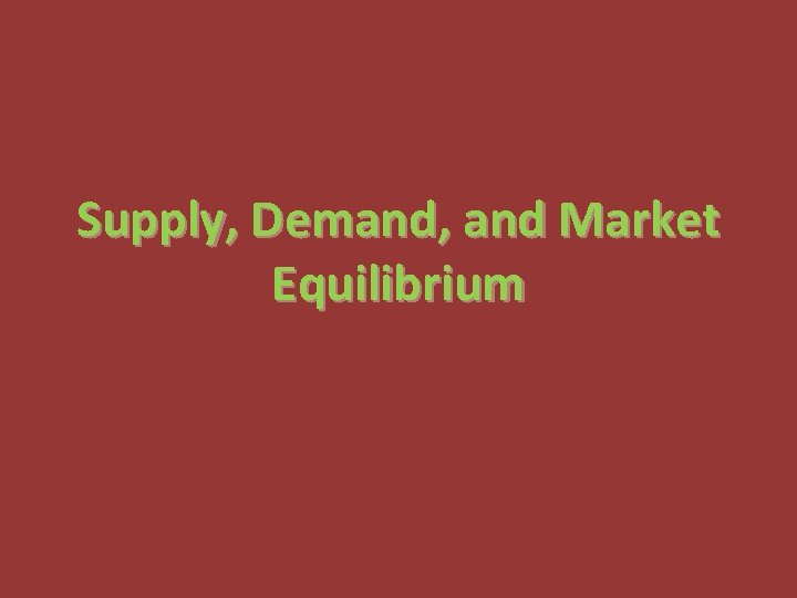 Supply, Demand, and Market Equilibrium 
