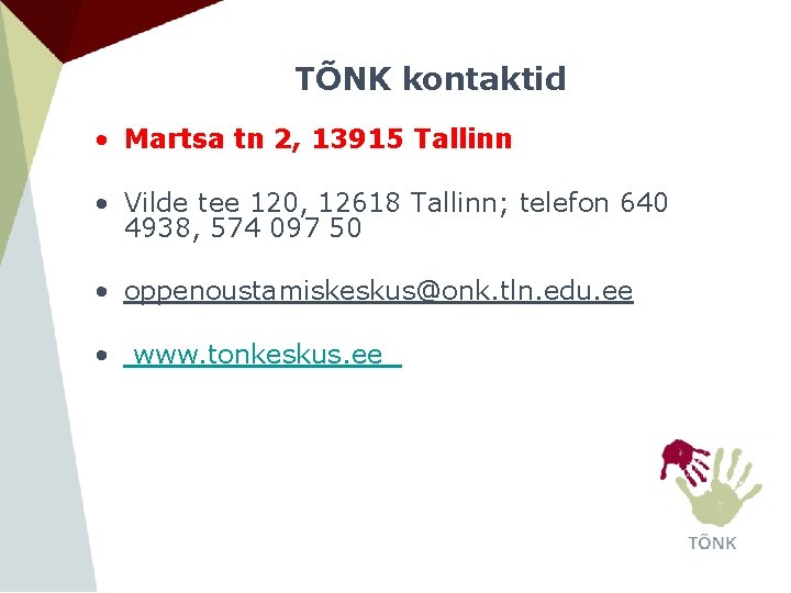 TÕNK kontaktid • Martsa tn 2, 13915 Tallinn • Vilde tee 120, 12618 Tallinn;