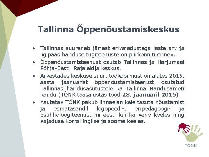 Tallinna Õppenõustamiskeskus • Tallinnas suureneb järjest erivajadustega laste arv ja ligipääs hariduse tugiteenuste on