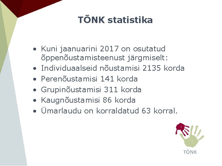 TÕNK statistika • Kuni jaanuarini 2017 on osutatud õppenõustamisteenust järgmiselt: • Individuaalseid nõustamisi 2135