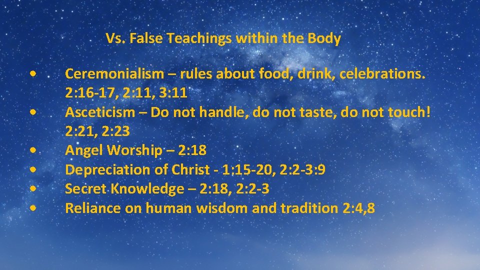 Vs. False Teachings within the Body • • • Ceremonialism – rules about food,