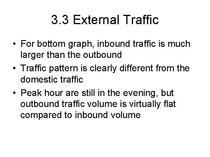 3. 3 External Traffic • For bottom graph, inbound traffic is much larger than