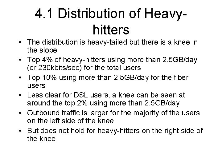 4. 1 Distribution of Heavyhitters • The distribution is heavy-tailed but there is a