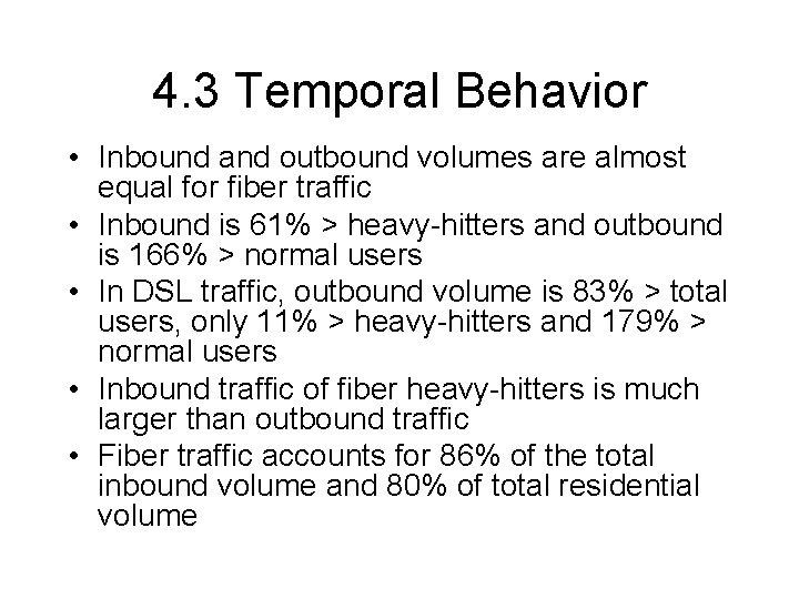 4. 3 Temporal Behavior • Inbound and outbound volumes are almost equal for fiber