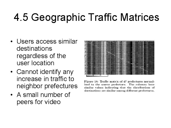 4. 5 Geographic Traffic Matrices • Users access similar destinations regardless of the user