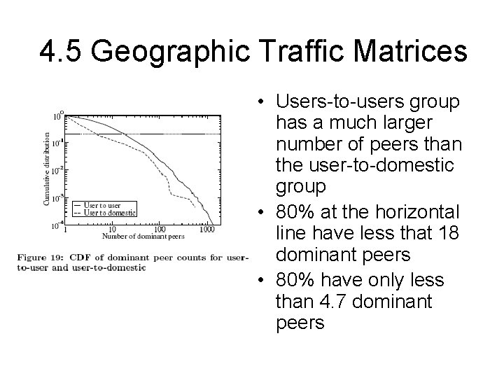 4. 5 Geographic Traffic Matrices • Users-to-users group has a much larger number of