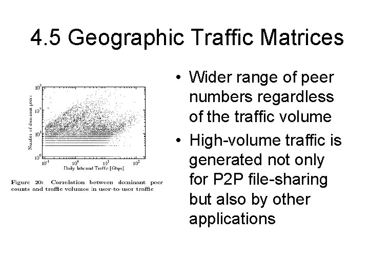 4. 5 Geographic Traffic Matrices • Wider range of peer numbers regardless of the