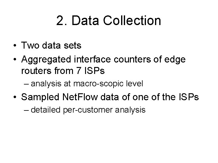 2. Data Collection • Two data sets • Aggregated interface counters of edge routers