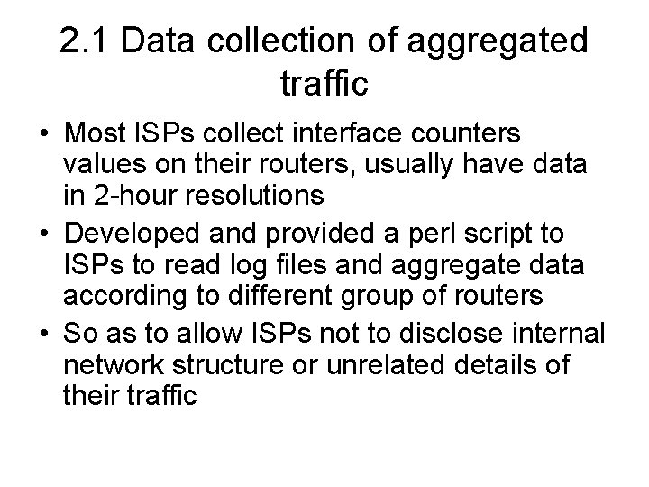 2. 1 Data collection of aggregated traffic • Most ISPs collect interface counters values