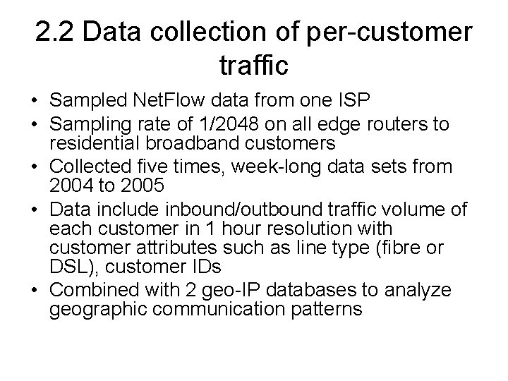 2. 2 Data collection of per-customer traffic • Sampled Net. Flow data from one