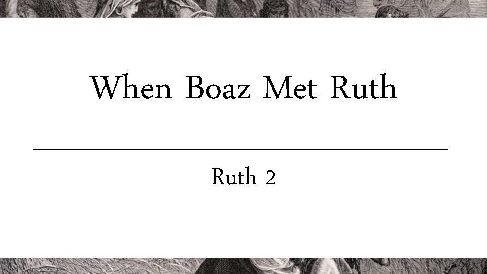 When Boaz Met Ruth 2 