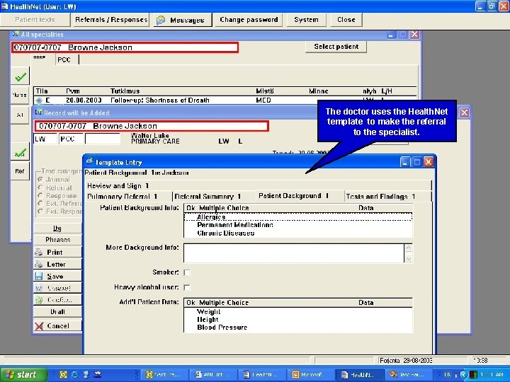 The doctor uses the Health. Net template to make the referral to the specialist.