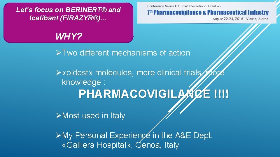 Let’s focus on BERINERT® and Icatibant (FIRAZYR®)… WHY? ØTwo different mechanisms of action Ø
