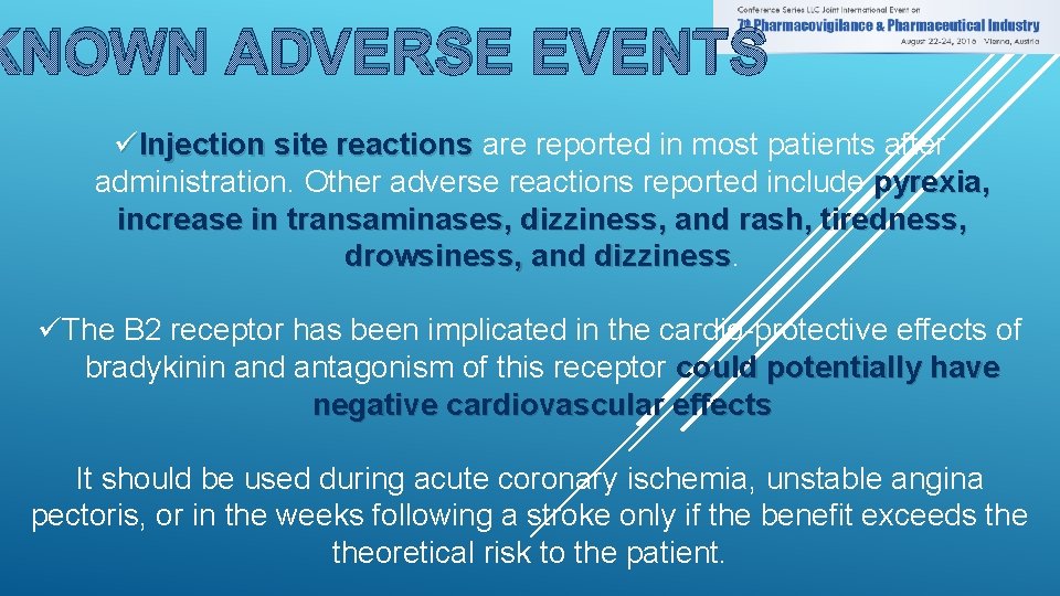 KNOWN ADVERSE EVENTS üInjection site reactions are reported in most patients after administration. Other