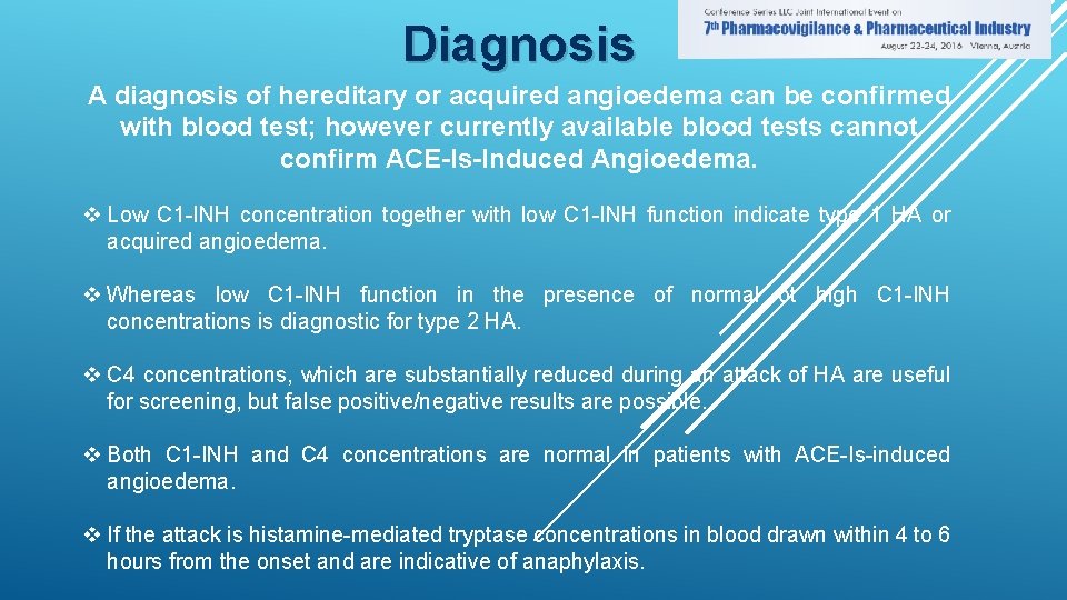 Diagnosis A diagnosis of hereditary or acquired angioedema can be confirmed with blood test;
