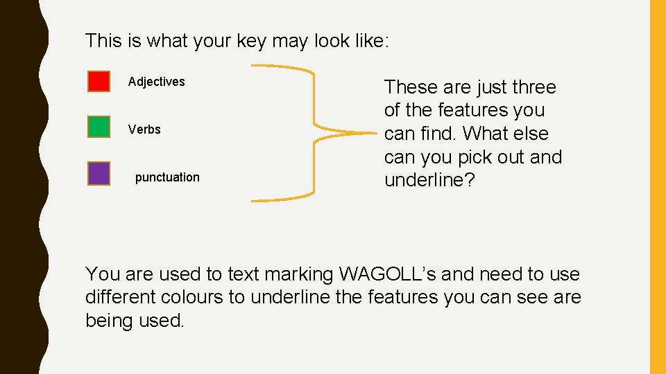 This is what your key may look like: Adjectives Verbs punctuation These are just