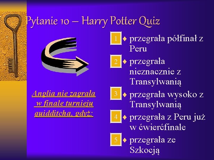 Pytanie 10 – Harry Potter Quiz 1 2 Anglia nie zagrała w finale turnieju