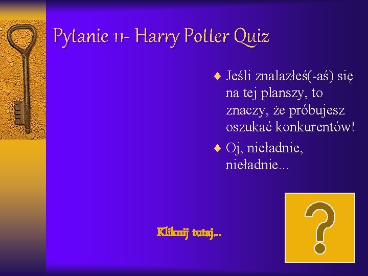 Pytanie 11 - Harry Potter Quiz ¨ Jeśli znalazłeś(-aś) się na tej planszy, to