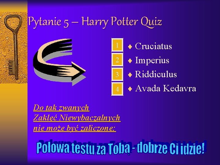 Pytanie 5 – Harry Potter Quiz 1 ¨ Cruciatus 2 ¨ Imperius 3 ¨