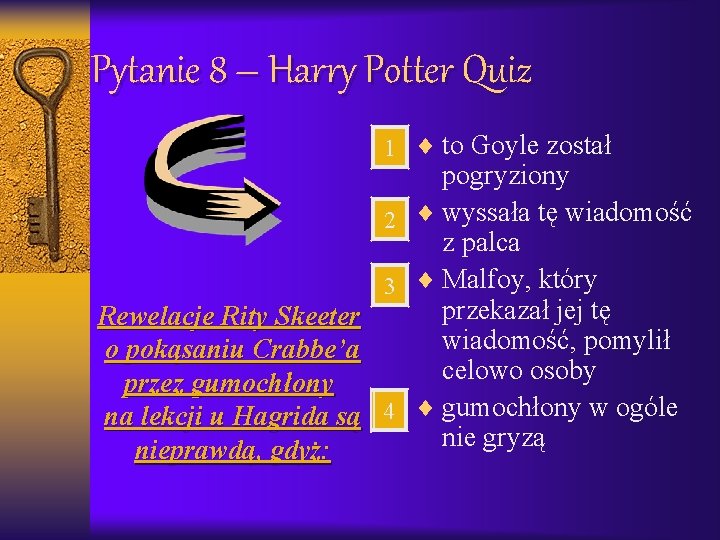 Pytanie 8 – Harry Potter Quiz 1 ¨ to Goyle został pogryziony 2 ¨