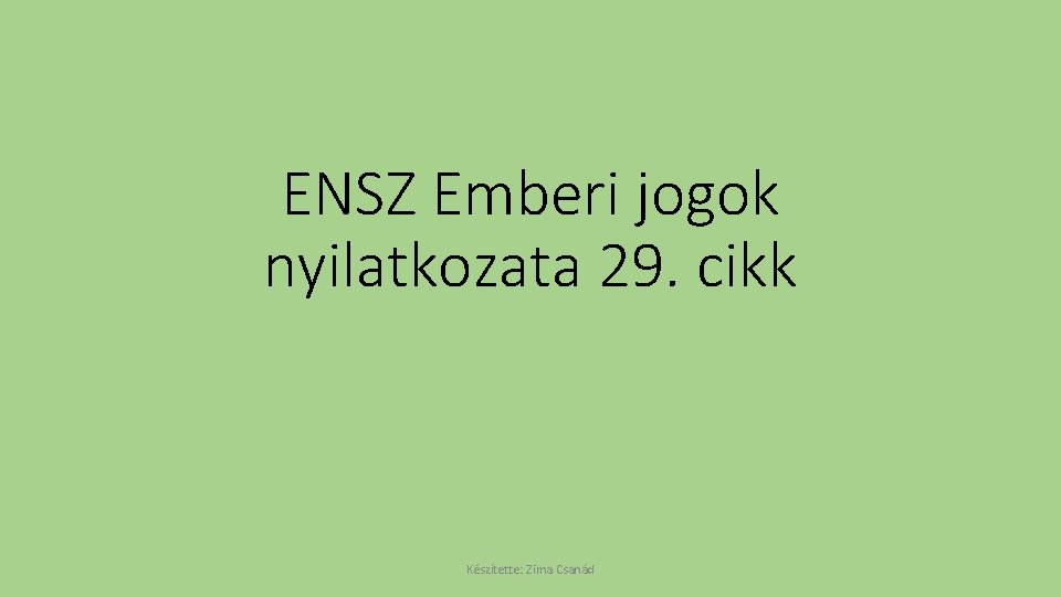 ENSZ Emberi jogok nyilatkozata 29. cikk Készítette: Zima Csanád 