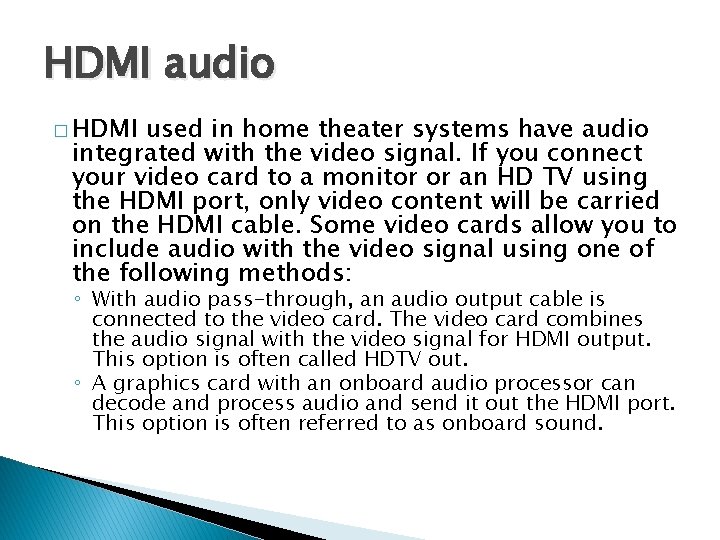 HDMI audio � HDMI used in home theater systems have audio integrated with the