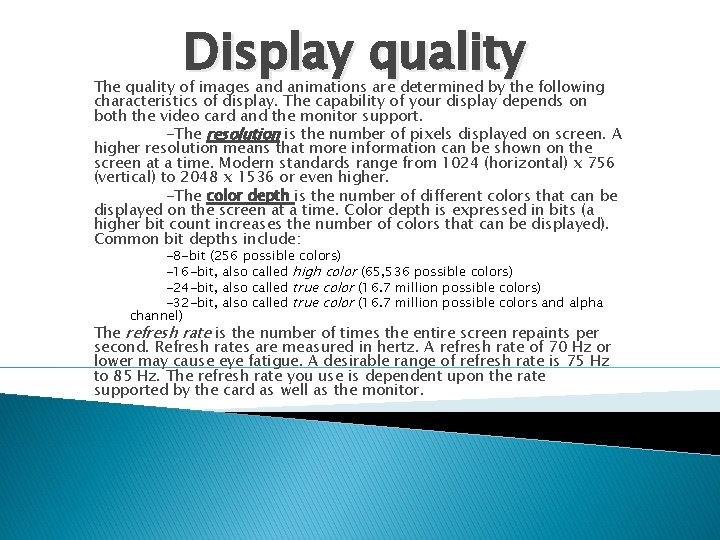 Display quality The quality of images and animations are determined by the following characteristics