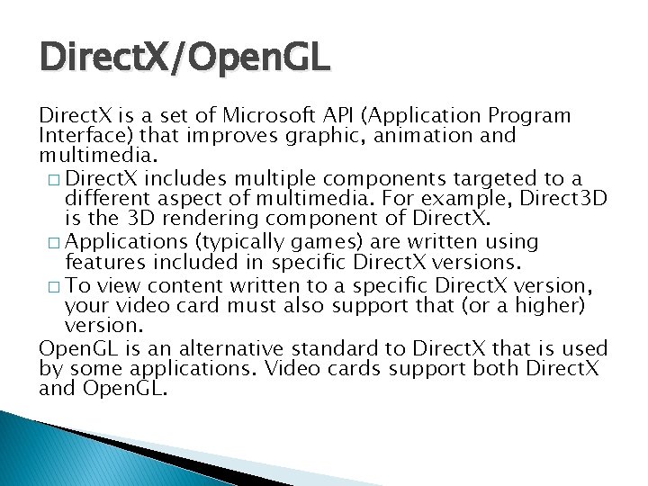 Direct. X/Open. GL Direct. X is a set of Microsoft API (Application Program Interface)
