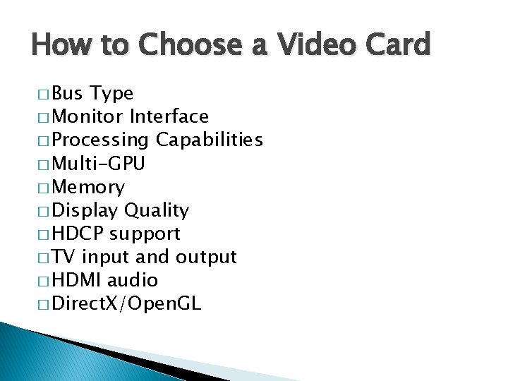 How to Choose a Video Card � Bus Type � Monitor Interface � Processing
