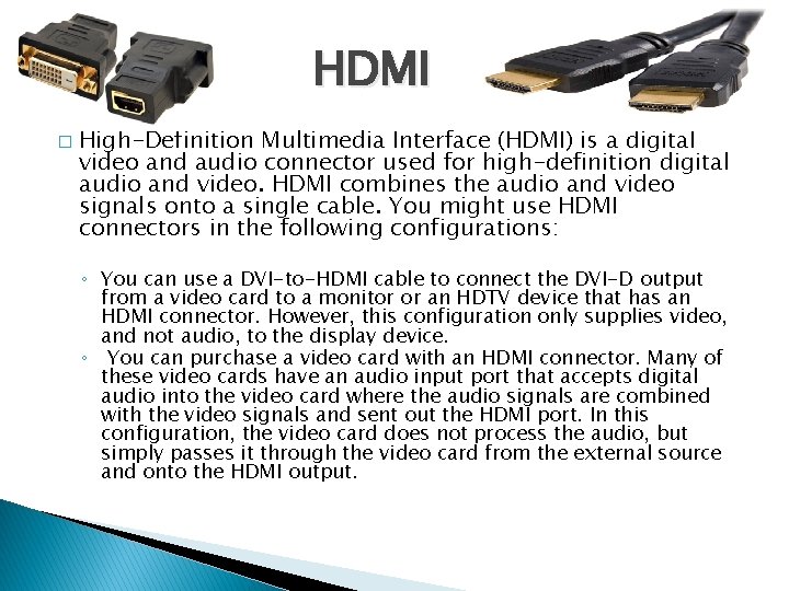 HDMI � High-Definition Multimedia Interface (HDMI) is a digital video and audio connector used