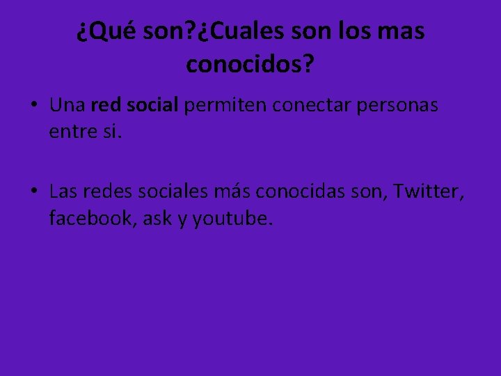 ¿Qué son? ¿Cuales son los mas conocidos? • Una red social permiten conectar personas