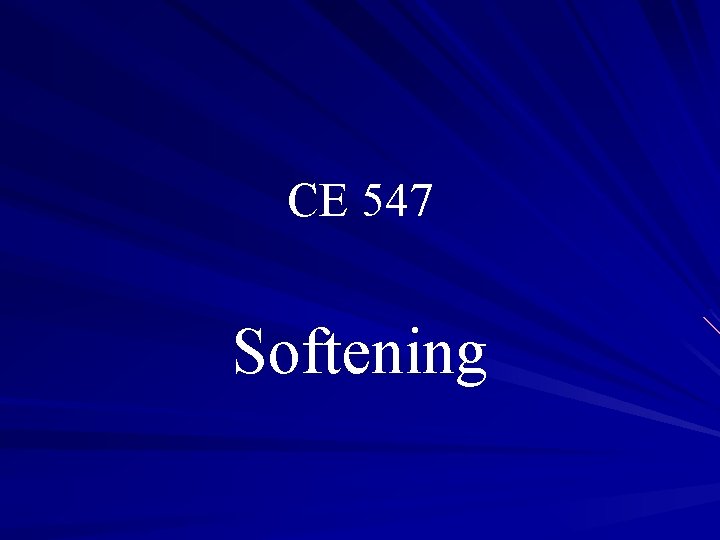 CE 547 Softening 